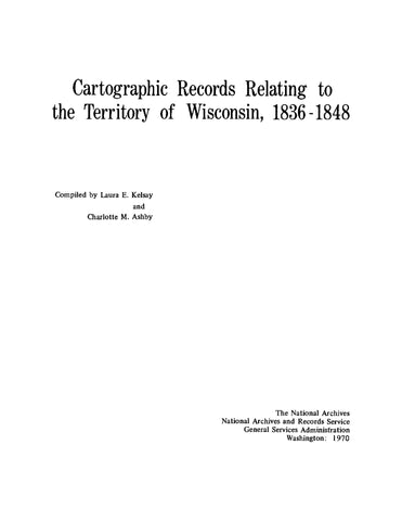WISCONSIN: Cartographic Records Relating to the Territory of Wisconsin 1836-1848 (Softcover)