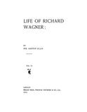 WAGNER: Life of Richard Wagner, Being an Authorized English Version