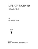 WAGNER: Life of Richard Wagner, Being an Authorized English Version