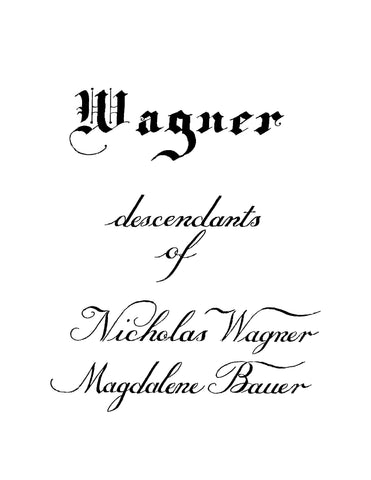 WAGNER: Descendants of Nicholas Wagner and Magdalene Bauer (Softcover)