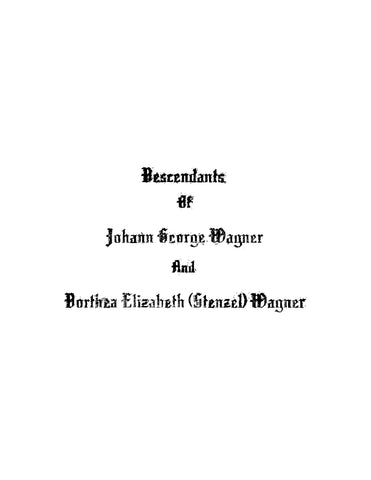 WAGNER: Descendants of Johann George Wagner and Borthea Elizabeth (Stenzel) Wagner (Softcover)