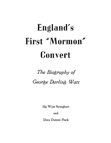 WATT: England's First "Mormon" Convert, the Biography of George Darling Watt