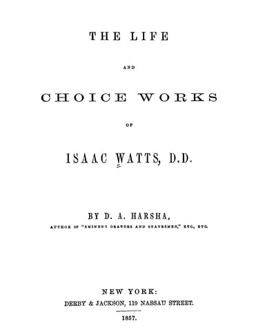 WATTS: The Life and Choice Works of Isaac Watts