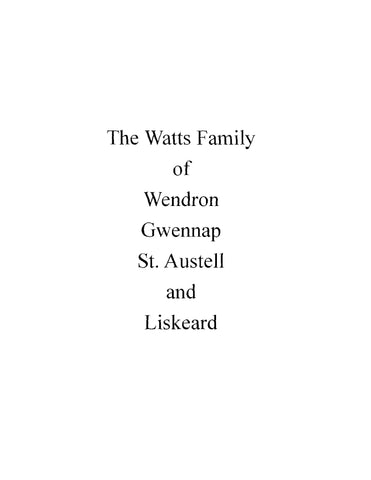 WATTS: The Watts Family of Wendron, Gwennap, St Austell, and Liskeard (Softcover)