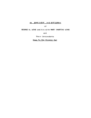 WING: A Brief History of George W Wing and his Wife Mary (Martin) Wing and their Descendants Down to the Present Day (Softcover)