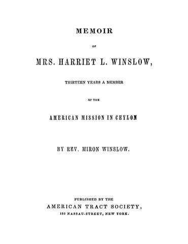 WINSLOW: Memoir of Mrs Harriet L Winslow, Thirteen Years a Member of the American Mission in Ceylon