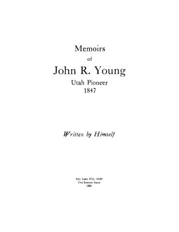 YOUNG: Memoirs of John R Young, Utah Pioneer, 1847