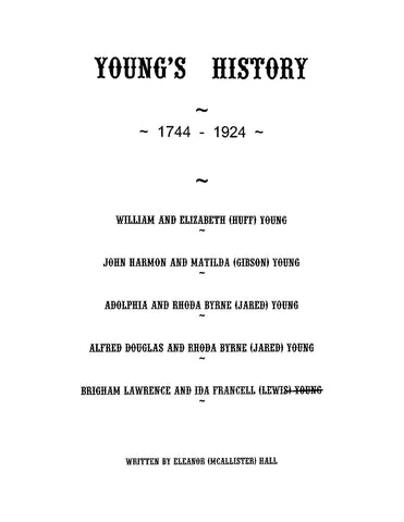 YOUNG: Young's History 1744-1924: William and Elizabeth, John and Matilda, Adolphia and Rhoda, Alfred and Rhoda, Brigham and Ida (Softcover)