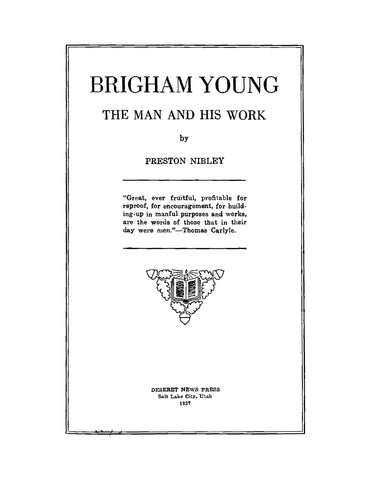 YOUNG: Brigham Young, the Man and his Work