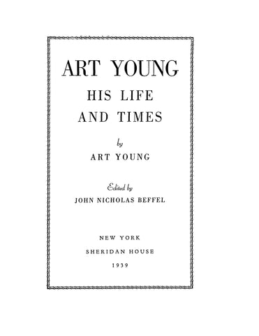 YOUNG: Art Young: His Life and Times