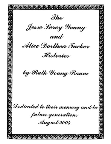 YOUNG TUCKER: The Jesse Leroy Young and Alice Dorothea Tucker Histories