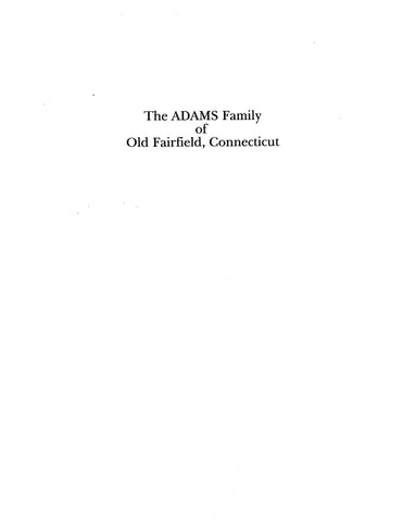 ADAMS: Extracted from History and Genealogy of the Families of Old Fairfield, Connecticut (Softcover)