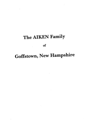 AIKEN: The Aiken Family, Extracted from History of Goffstown, New Hampshire (Softcover)