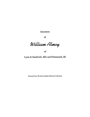 ALMEYl Ancestors of William Almey of Lynn and Sandwich, MA and Portsmouth, RI (Extracted from the Essex Institute Historical Collections) (Softcover)