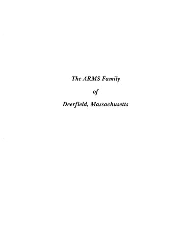 ARMS: The Arms Family of Deerfield, Massachusetts (Extracted from History of Deerfield, Massachusetts) (Softcover)