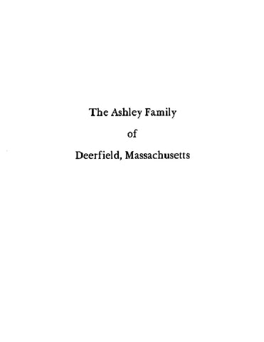 ASHLEY: The Ashley Family of Deerfield, Massachusetts (Extracted from History of Deerfield, Massachusetts) (Softcover)