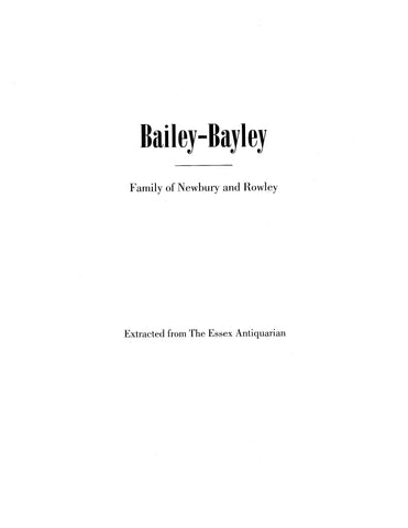 BAILEY-BAYLEY Family of Newbury and Rowley, Massachusetts (Extracted from Essex Antiquarian) (Softcover)