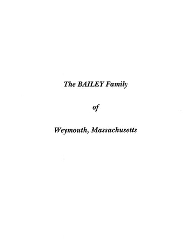 BAILEY: The Bailey Family of Weymouth, Massachusetts (Extracted from History of Weymouth, MA) (Softcover)