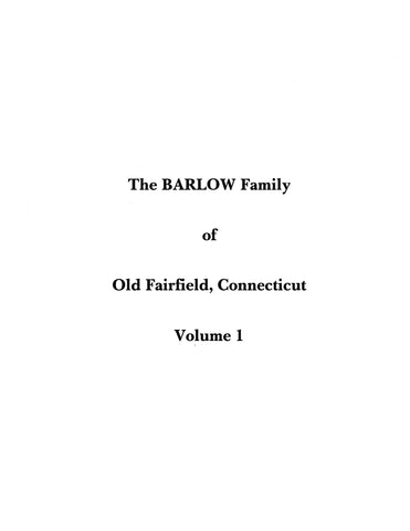 BARLOW: The Barlow Family of Old Fairfield, Connecticut (Extracted from History of Old Fairfield, Connecticut) (Softcover)
