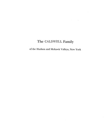 CALDWELL: Extracted from Hudson-Mohawk Genealogical and Family Memoirs (Softcover)