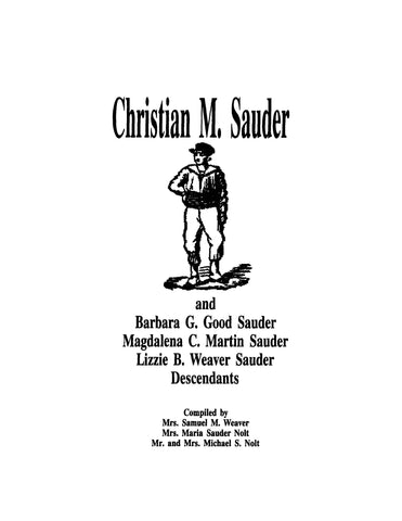 SAUDER: Christian M Sauder and Barbara G Good Sauder, Magdalena C Martin Sauder, Lizzie B Weaver Sauder Descendants (Softcover)