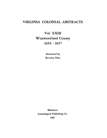 WESTMORELAND, VA: Virginia Colonial Abstracts Vol XXIII: Westmoreland County 1653-1657 (Softcover)