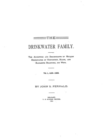 DRINKWATER: Ancestors and Descendants of Micajah Drinkwater of Northford, Maine, 1620-1825 1904