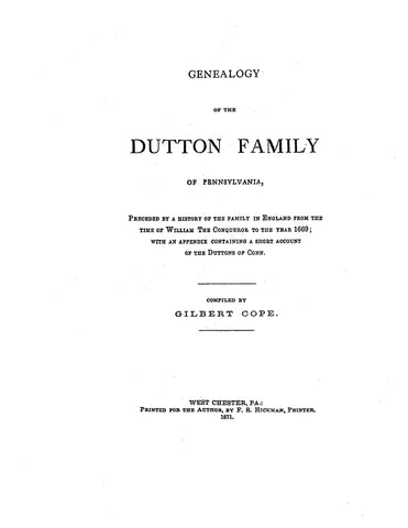 DUTTON: Genealogy of the Dutton family of Pennsylvania with a history of the family in England, & appendix containing a short account of the Duttons of CT 1871