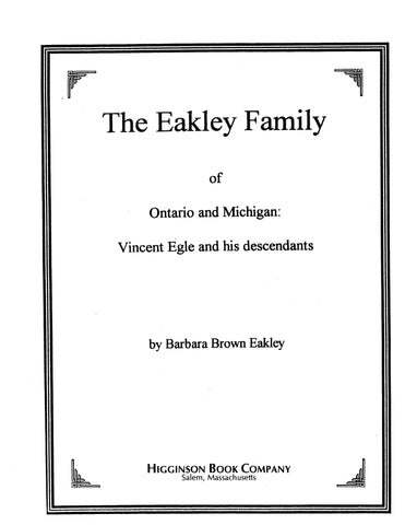 EAKLEY: The Eakley Family of Ontario and Michgan; Vincent Egle and His Descendants n.d.