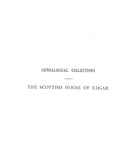 EDGAR: Genealogical collections concerning the Scottish House of Edgar, with a memoir of James Edgar 1873