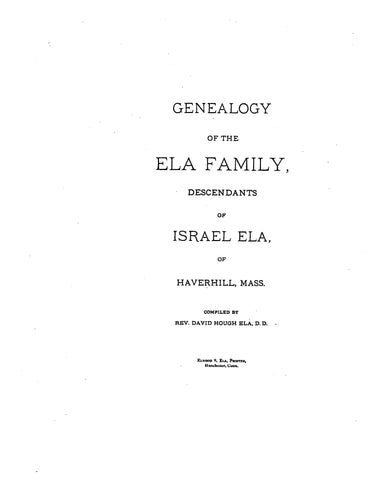 ELA: Genealogy of the Ela family, descendants of Israel Ela of Haverhill, MA 1896