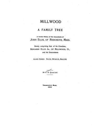 ELLIS: Millwood, a family tree; Partial history of the descendants of John Ellis of Rehoboth, MA 1909