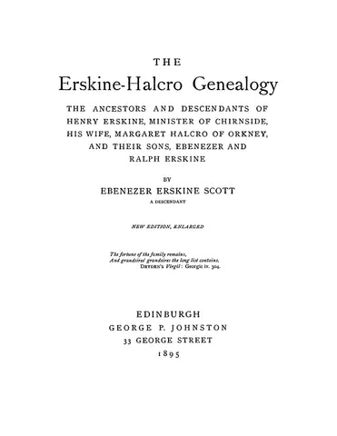 ERSKINE: The Erskine-Halcro Genealogy, the Ancestors and Descendants of Henry Erskine, Minister of Chirnside 1895 (Softcover)