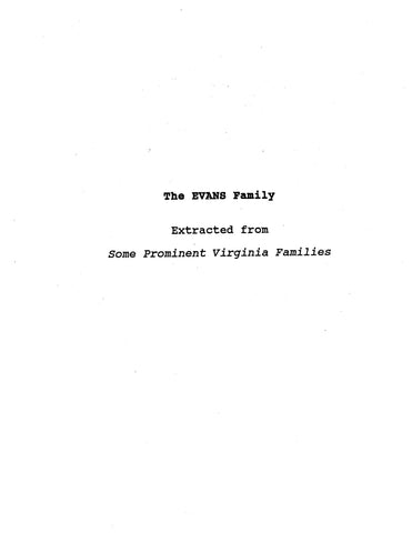 EVANS The Evans Family Extracted from SOME PROMINENT VIRGINIA FAMILIES 1907