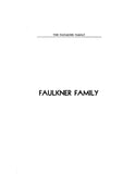 FAULKNER: My Ancestors and their descendants, the Faulkner Family.
