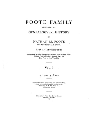 FOOTE Family, comprising the Genealogy and History of Nathaniel Foote, of Wethersfield, CT & his descendants. Volume 1 1907