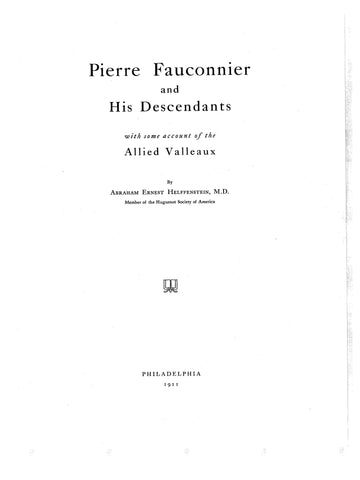 FAUCONNIER: Pierre Fauconnier and his descendants, with some account of allied Valleaux 1911