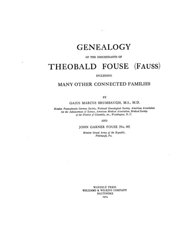 FOUSE: Genealogy of the descendants of Theobald Fouse (Fauss), including  many other connected families 1914