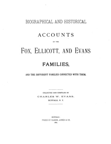 FOX: Biographical and historical accounts of the Fox, Ellicott & Evans families & the different families connected with them. 1882