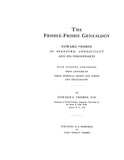 FRISBEE - FRISBIE. Edward Frisbye of Branford, Connecticut and his descendants, with appendix of brief lineages of Fiskes, Haskells, Mabvies, Parkes