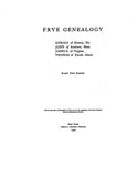 FRYE GENEALOGY; Adrian of Kittery, Maine: John of Andover, Massachusetts,, Joshua of Virginia, Thomas of Rhode Island & New York. 1920