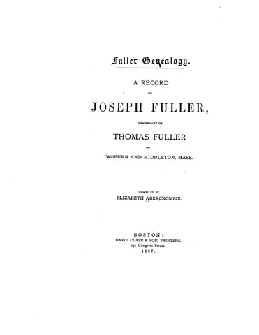 FULLER  Genealogy; record of Joseph Fuller, descendants of Thomas Fuller of Woburn and Middleton, Massachusetts. 1897