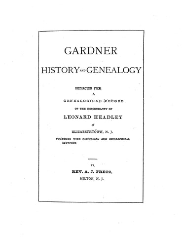 GARDNER: Extracted from A Genealogical Record of the Descendants of Leonard Headley of Elizabethtown, NJ 1905.