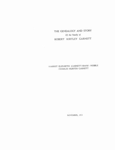 GARNETT: Genealogy and story of the family of Robert Kirtley Garnett 1955