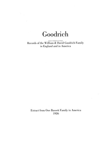 GOODRICH: Records of the William & David Goodrich Family in England and America; Extracted from One Bassett Family in America 1926