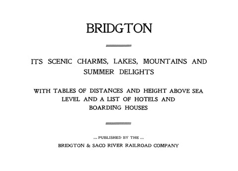 BRIDGTON, ME: Bridgton - its Scenic Charms, Lakes, Mountains, and Summer Delights with Tables of Distances and Height above Sea Level Etc (Softcover)
