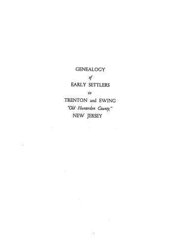TRENTON & EWING, NJ: GENEALOGY OF EARLY SETTLERS IN TRENTON & EWING, "Old Hunterdon Co.", N.J.