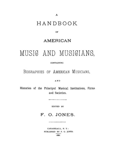 A Handbook of American Music and Musicians Containing Biographies of American Musicians and Histories of the Principal Musical Institutions, Firms and Societies (Softcover)