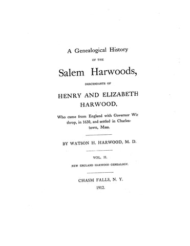 HARWOOD: A genealogical history of the Salem Harwoods, descendants of Henry & Elizabeth Harwood who settled in Charlestown, MA 1912