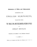 HUMPHREYS: ABSTRACT OF WILLS & MEMOIRS CONCERNING ENGLISH HUMPHREYS, COLLECTED FROM THE RECORD OFFICES OF GT. BRITAIN (ADD TO "HUMPHREYS GEN.") 1887